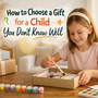 How to Choose a Gift for a Child You Don’t Know Well