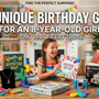 10 Unique Birthday Gifts for an 8-Year-Old Girl Who Has Everything